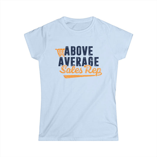 Above Average Sales Rep Women's Softstyle T-Shirt