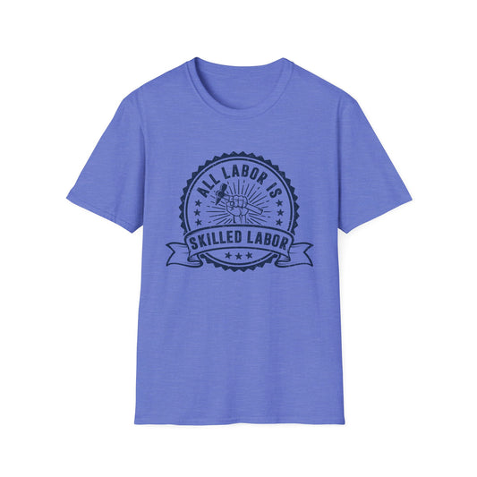All Labor Is Skilled Labor Men Softstyle T-Shirt