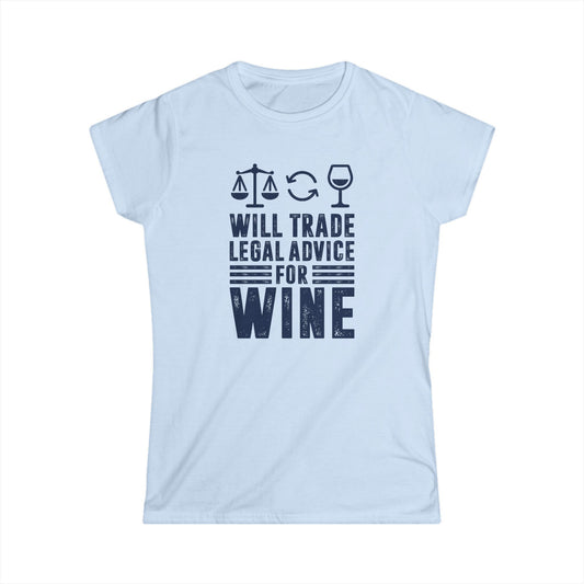 Will Trade Legal Advice for Wine Women's Softstyle T-Shirt