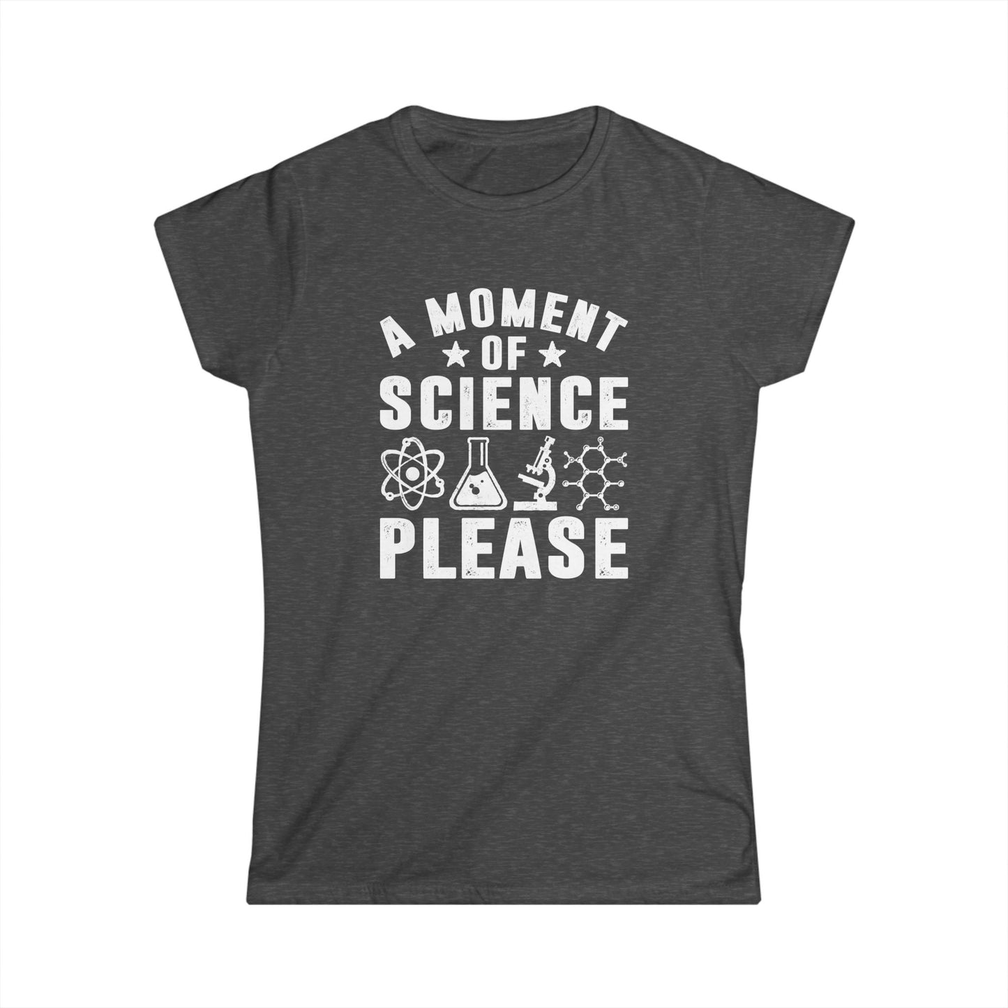 A Moment of Science Please Women's Softstyle T-Shirt