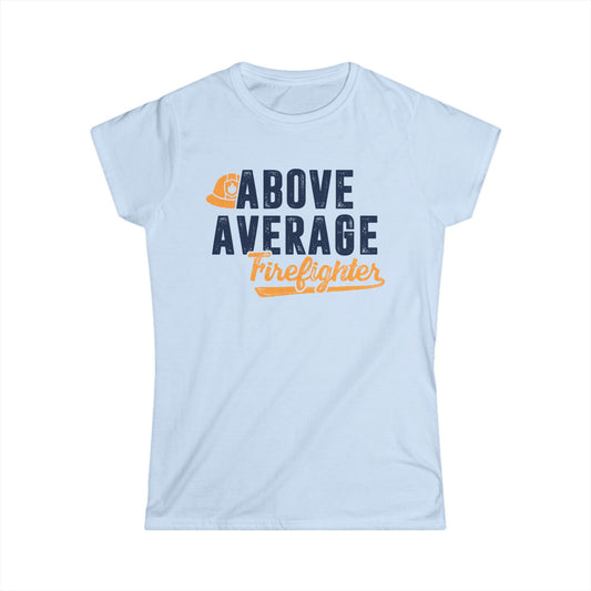 Above Average Firefighter Women's Softstyle T-Shirt