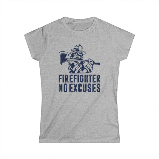 Firefighter No Excuses Women's Softstyle T-Shirt