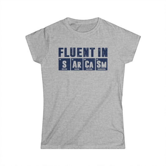 Fluent in Sarcasm Women's Softstyle T-Shirt