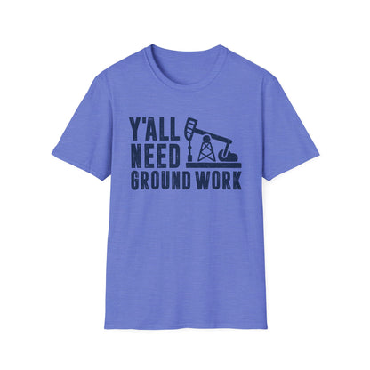 Y'all Need Ground Work Men's  Softstyle T-Shirt