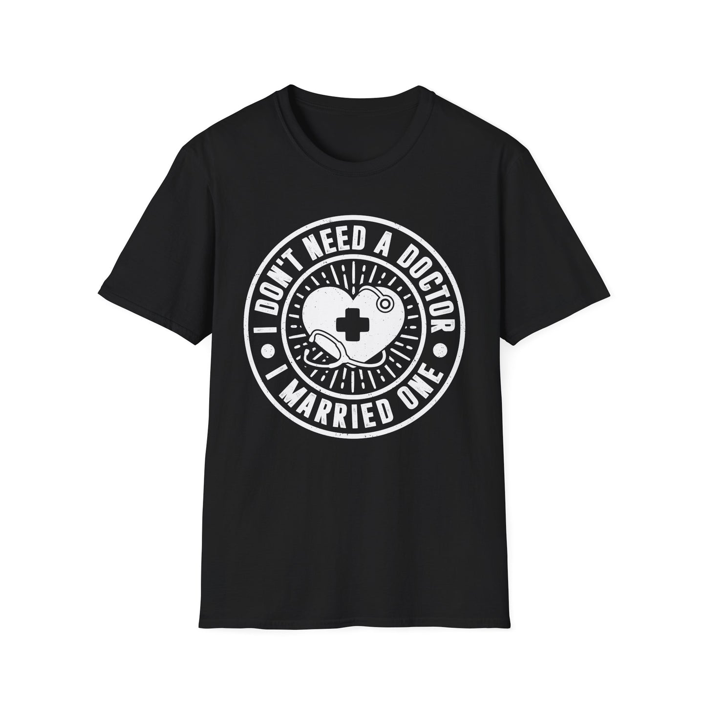 I Don't Need a Doctor I Married One Men's  Softstyle T-Shirt