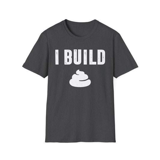 I Build $h!t Men's  Softstyle T-Shirt