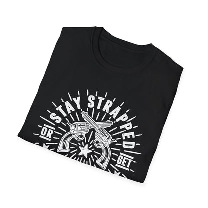 Stay Strapped or Get Clapped Men's  Softstyle T-Shirt