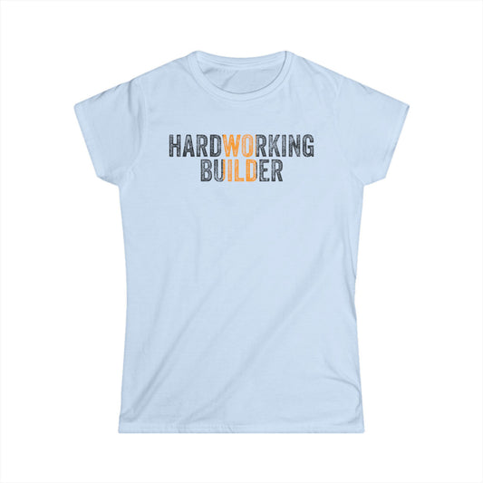 Hardworking Builders Women's Softstyle T-Shirt