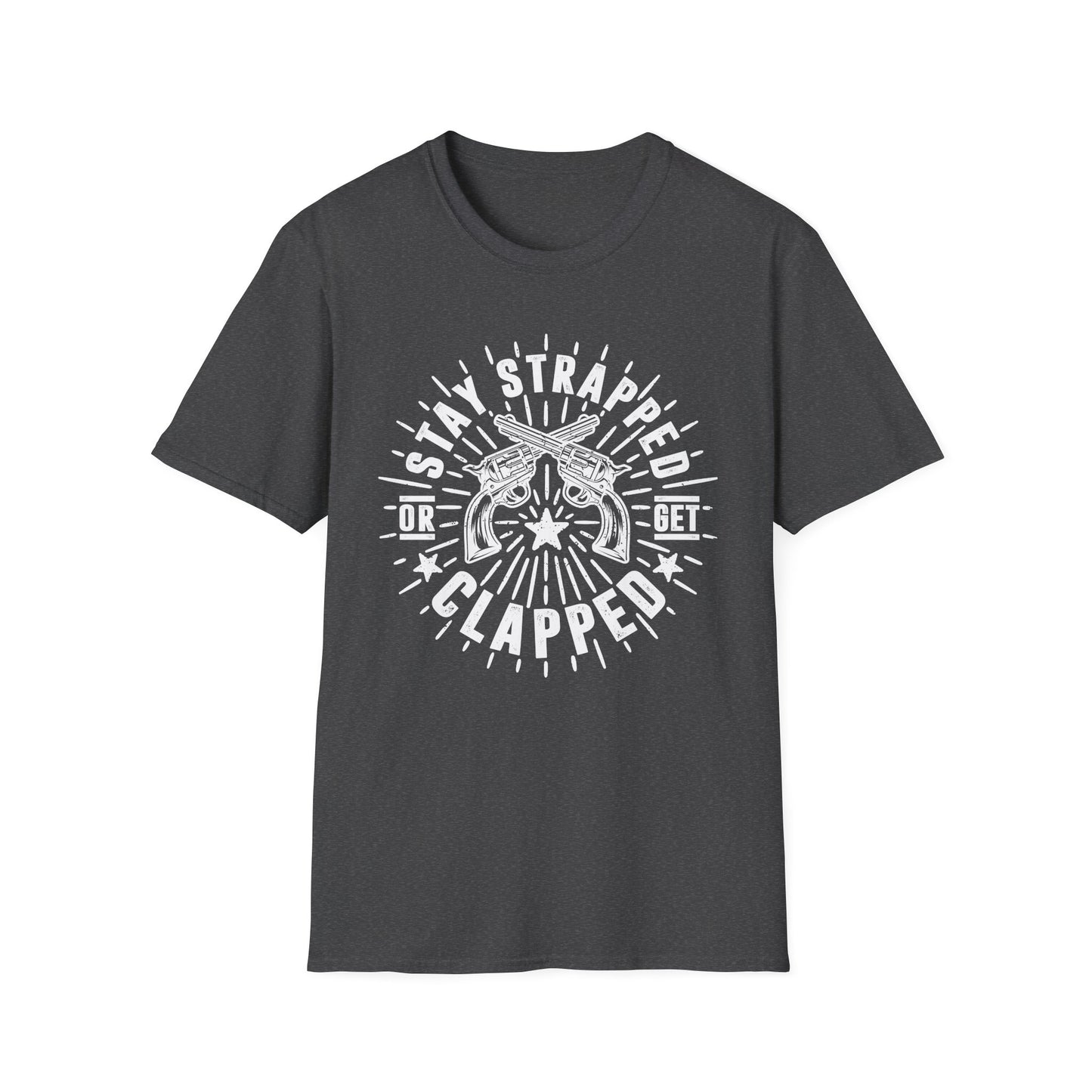 Stay Strapped or Get Clapped Men's  Softstyle T-Shirt