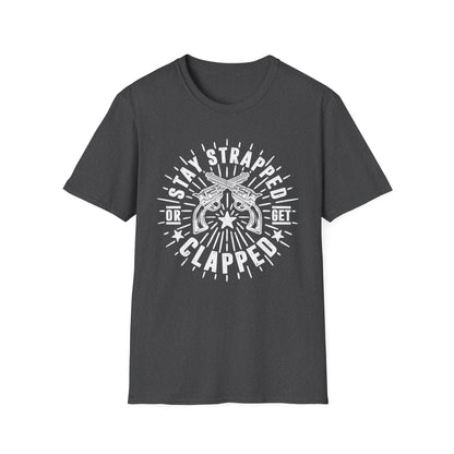 Stay Strapped or Get Clapped Men's  Softstyle T-Shirt