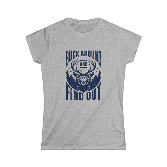 Buck Around and Find out Women's Softstyle T-Shirt