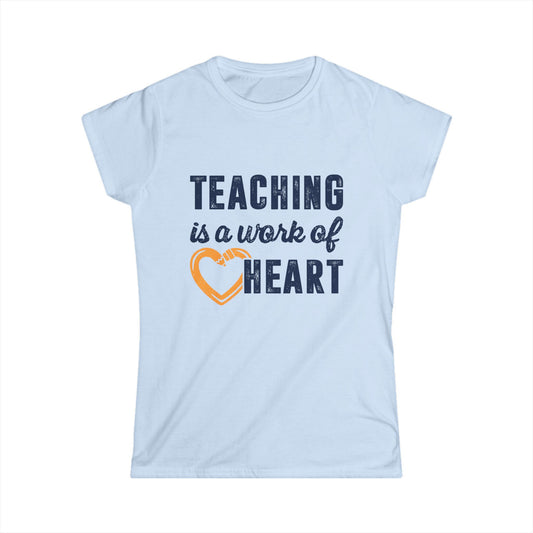 Teaching is a work of heart Women's Softstyle Tee