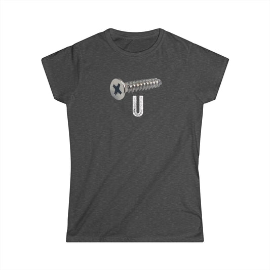 Screw U Women's Softstyle T-Shirt