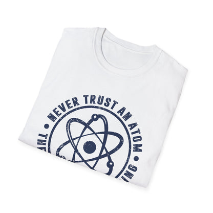 Never Trust An Atom - They Make Up Everything Men's Softstyle T-Shirt