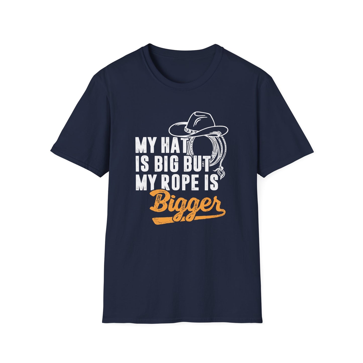 My Hat is Big but My Rope is Bigger Men's Softstyle T-Shirt