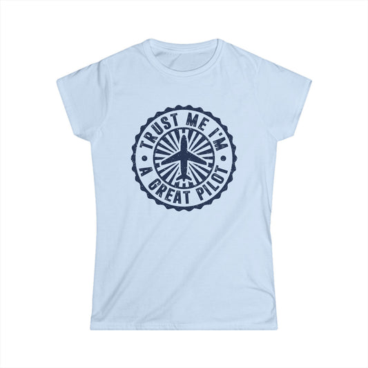 Trust Me, I'm a Great Pilot Women's Softstyle T-Shirt