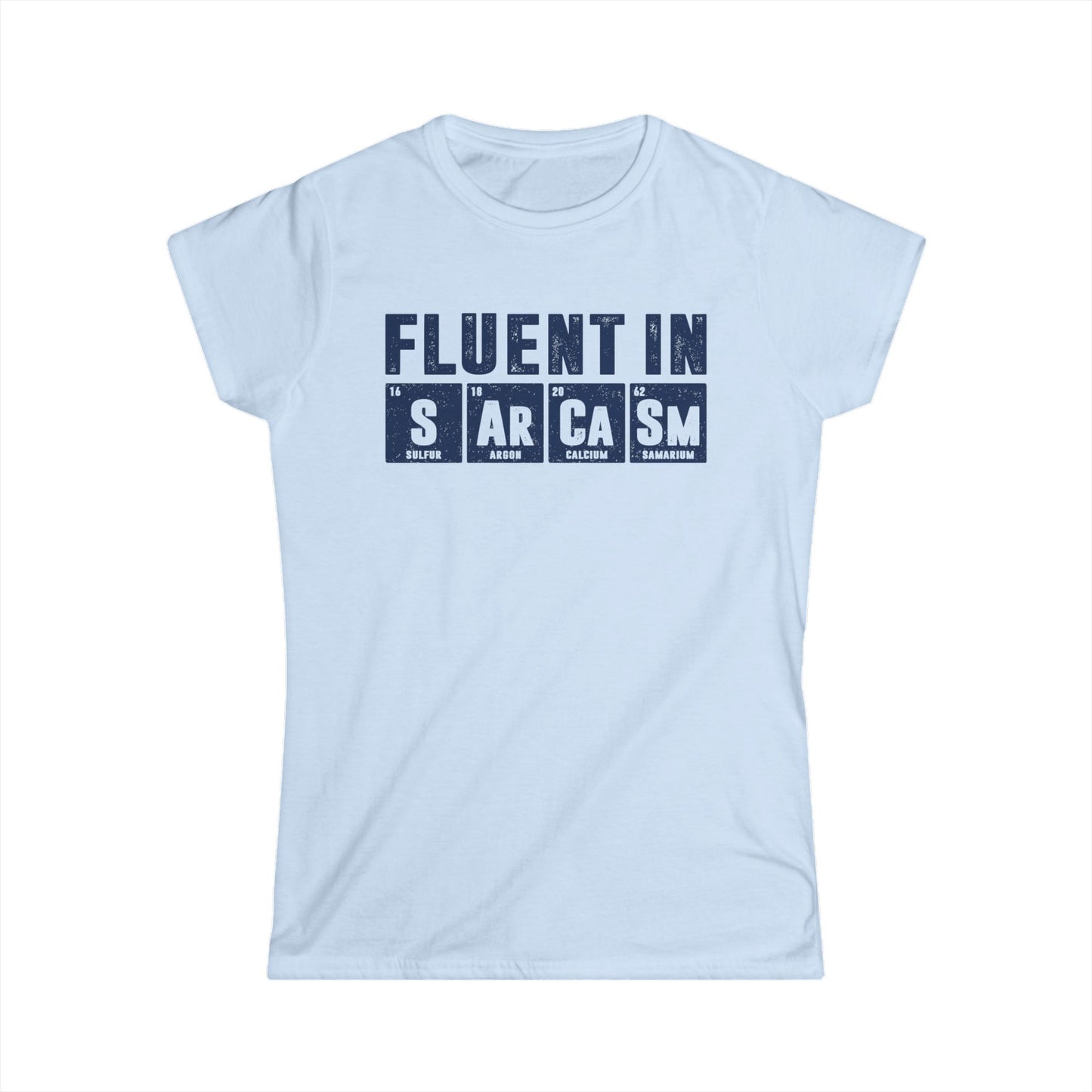 Fluent in Sarcasm Women's Softstyle T-Shirt