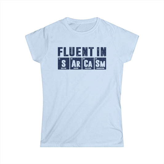 Fluent in Sarcasm Women's Softstyle T-Shirt