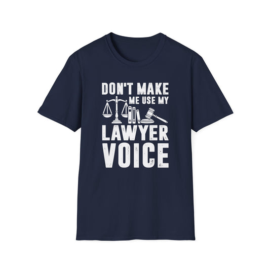 Don't Make Me Use My Lawyer Voice Men's Softstyle T-Shirt