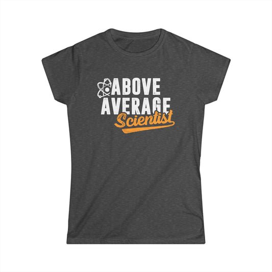 Above Average Scientist Women's Softstyle T-Shirt
