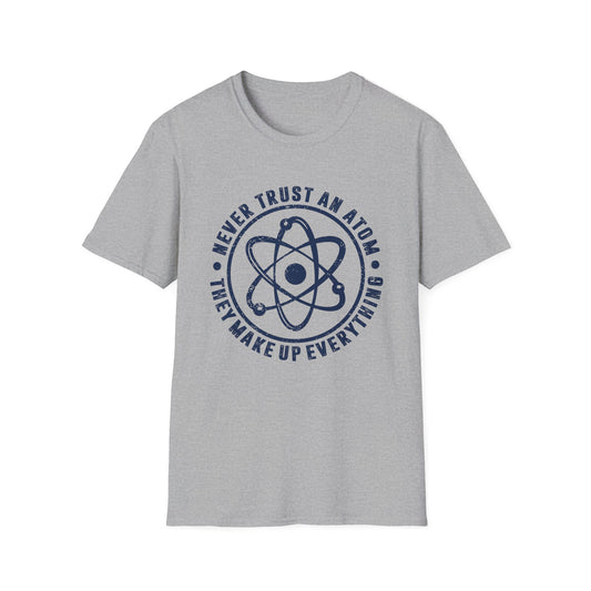 Never Trust An Atom - They Make Up Everything Men's Softstyle T-Shirt