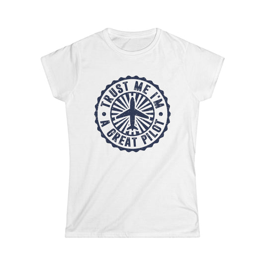 Trust Me, I'm a Great Pilot Women's Softstyle T-Shirt