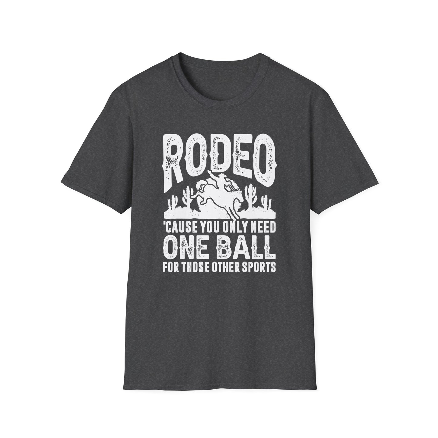 Rodeo Cause You Only Need One Ball for Those Other Sports Men's Softstyle T-Shirt
