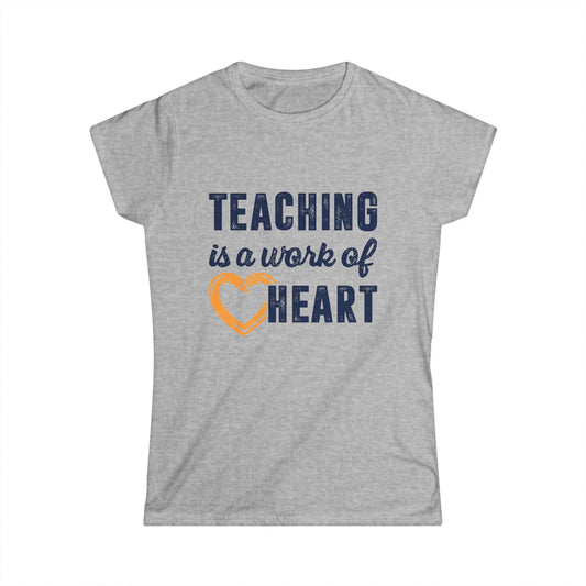 Teaching is a work of heart Women's Softstyle Tee