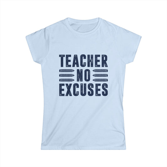 Teacher No Excuses Women's Softstyle Tee