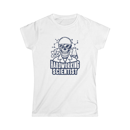 Hardworking Scientist Women's Softstyle T-Shirt