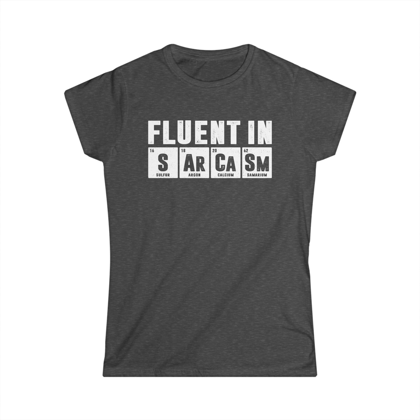 Fluent in Sarcasm Women's Softstyle T-Shirt