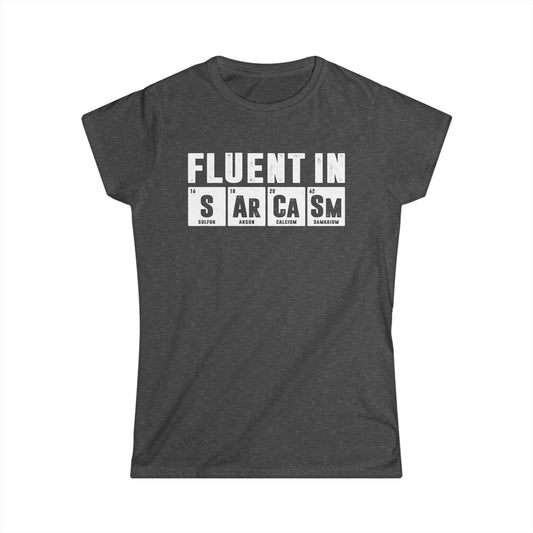 Fluent in Sarcasm Women's Softstyle T-Shirt