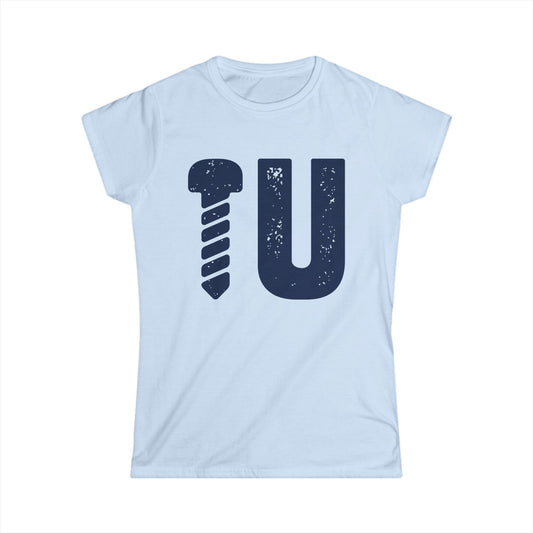 Screw U Women's Softstyle T-Shirt