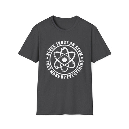 Never Trust An Atom - They Make Up Everything Men's Softstyle T-Shirt