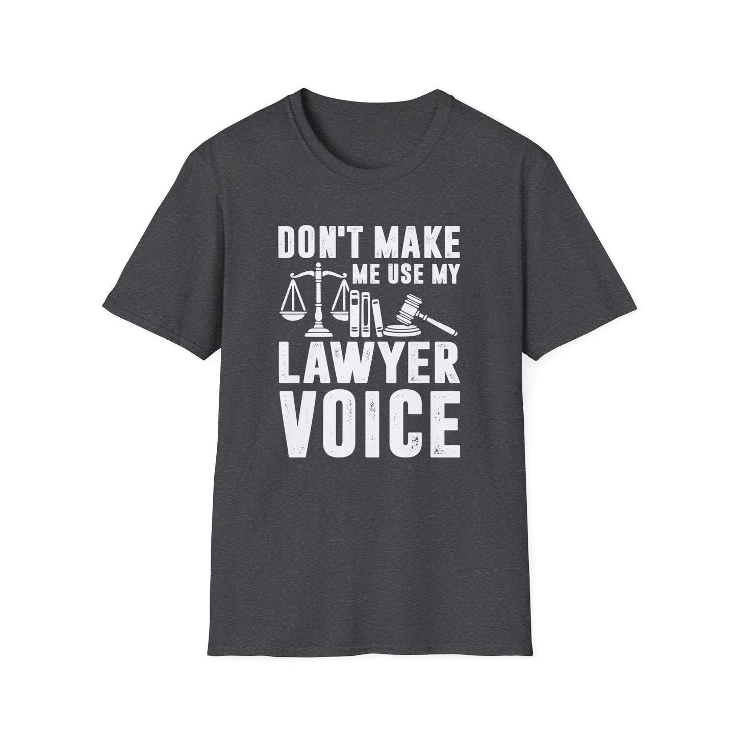 Don't Make Me Use My Lawyer Voice Men's Softstyle T-Shirt