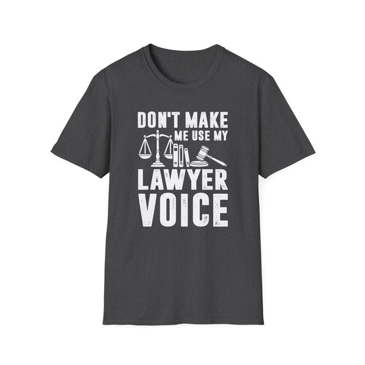 Don't Make Me Use My Lawyer Voice Men's Softstyle T-Shirt