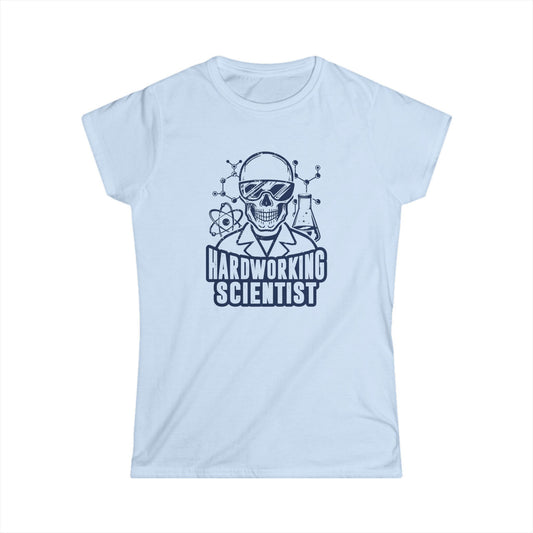 Hardworking Scientist Women's Softstyle T-Shirt