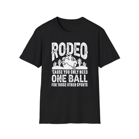 Rodeo Cause You Only Need One Ball for Those Other Sports Men's Softstyle T-Shirt