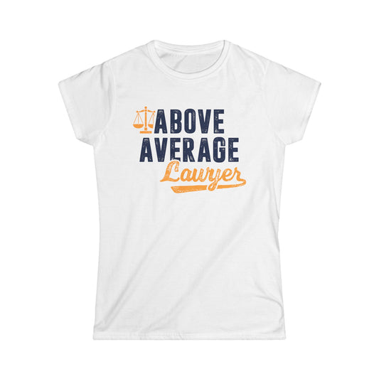 Above Average Lawyer Women's Softstyle T-Shirt