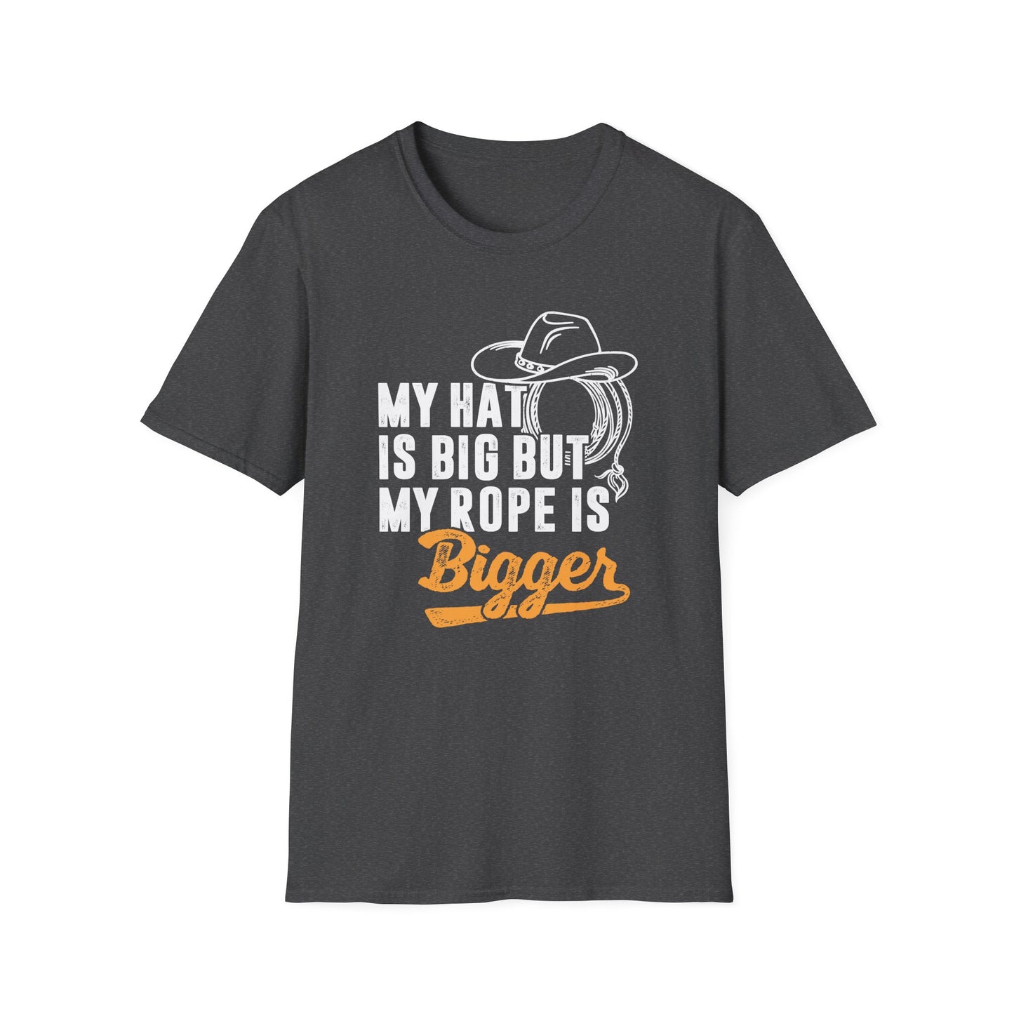 My Hat is Big but My Rope is Bigger Men's Softstyle T-Shirt