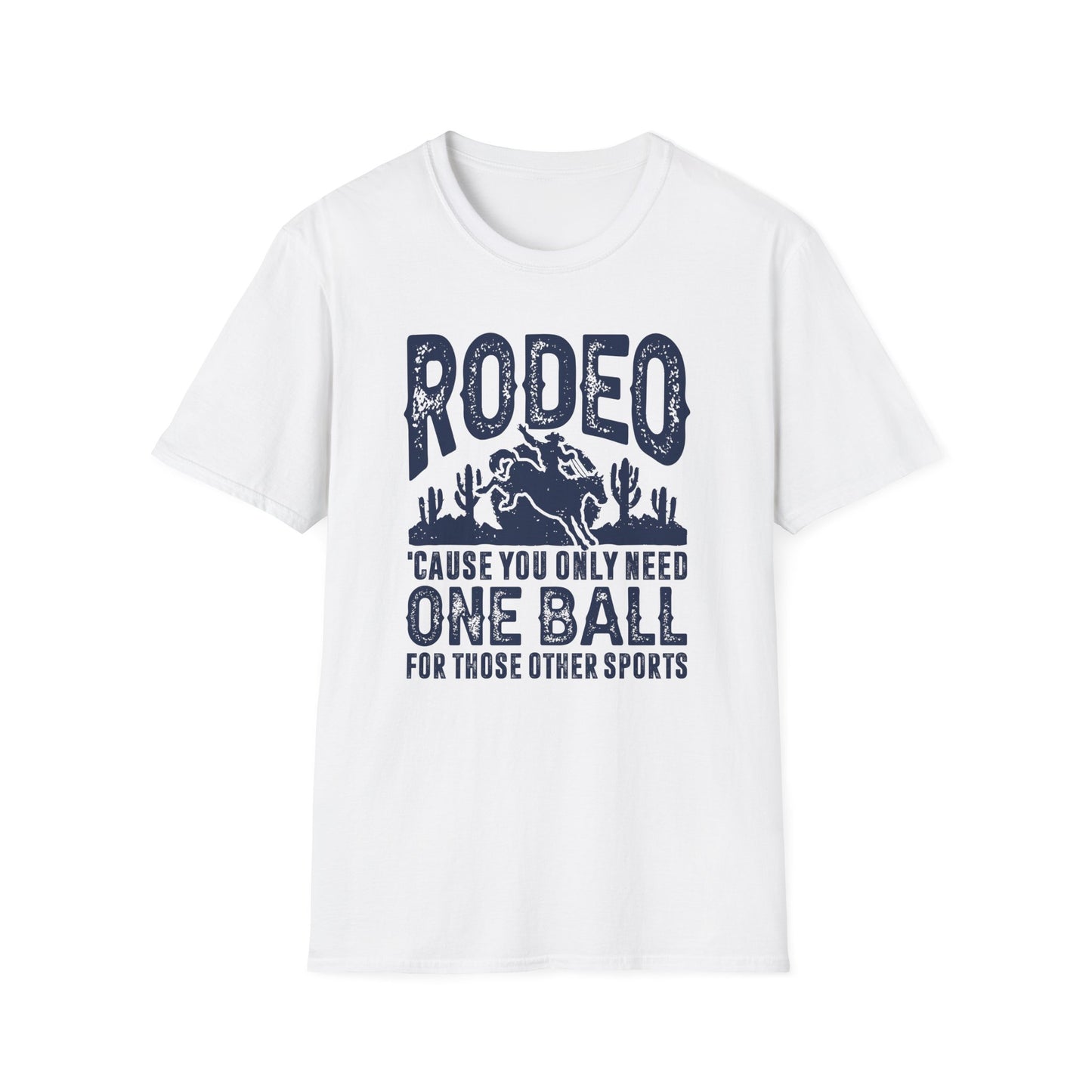 Rodeo Cause You Only Need One Ball for Those Other Sports Men's Softstyle T-Shirt
