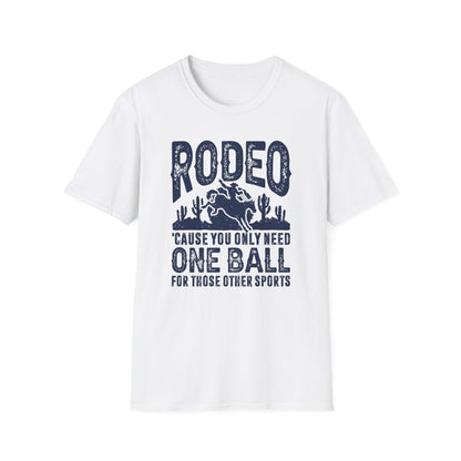 Rodeo Cause You Only Need One Ball for Those Other Sports Men's Softstyle T-Shirt