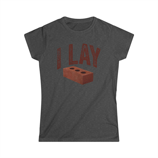 I Lay Bricks Women's Softstyle T-Shirt